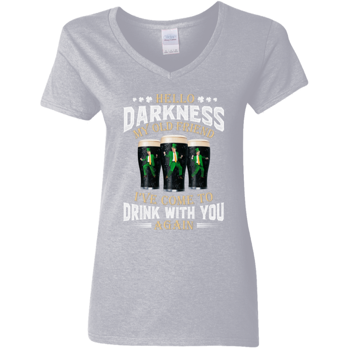 Hello Darkness My Old Friend I've Come To Drink With You Trump Shirt N304 HA75 64226