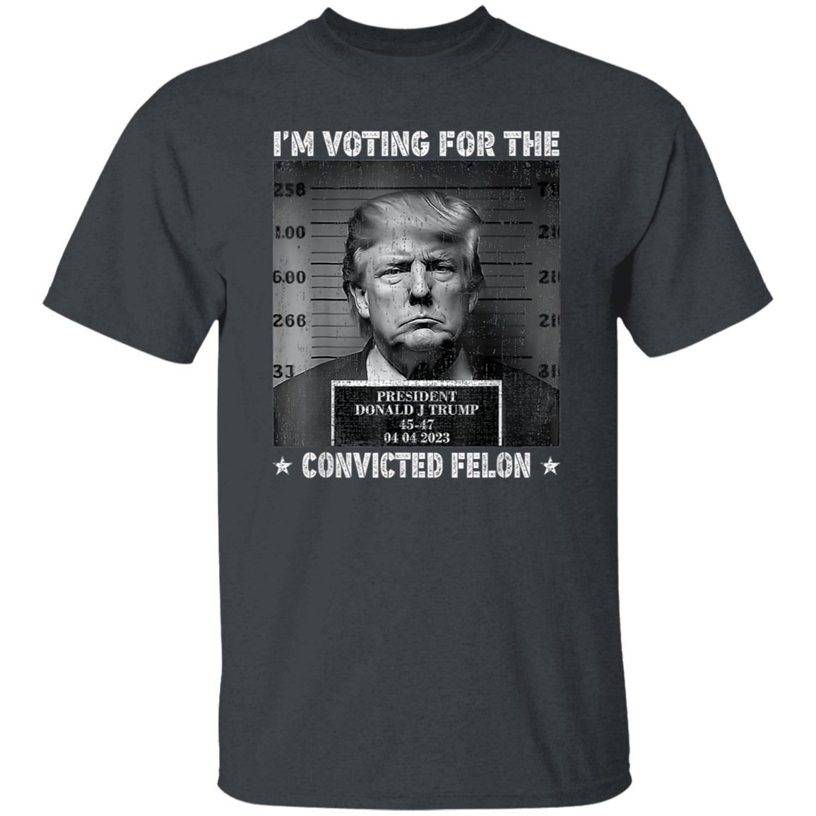 Trump 2024 I'm Voting For The Convicted Felon Shirt HA75 62604
