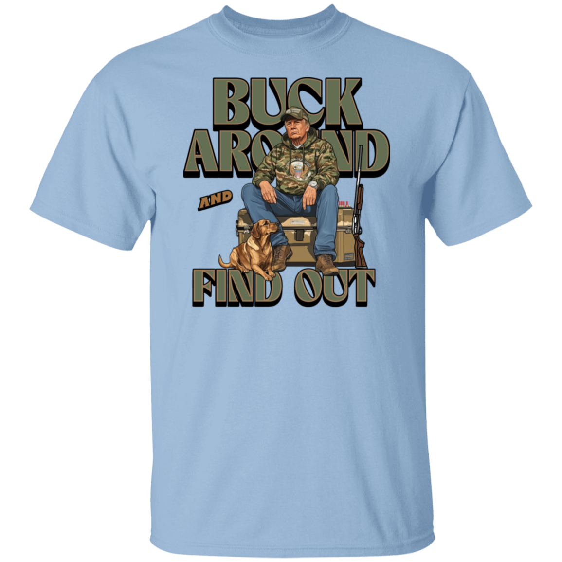 Trump Hunting Gear Original : Buck Around and Find Out White Shirt 63841