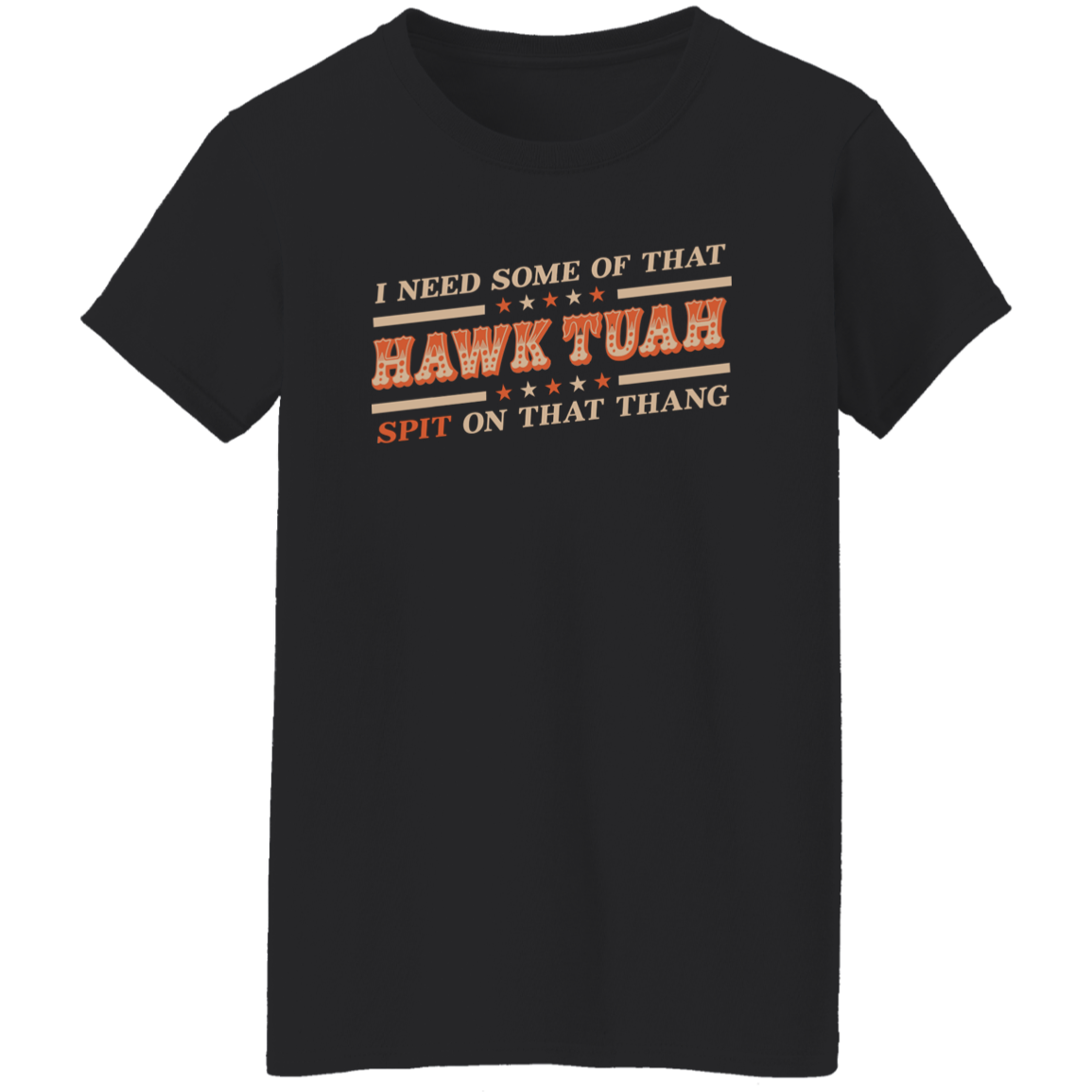 I Need Some Of That Hawk Tuah Spit On That Thang Dark Shirt HO82 62808