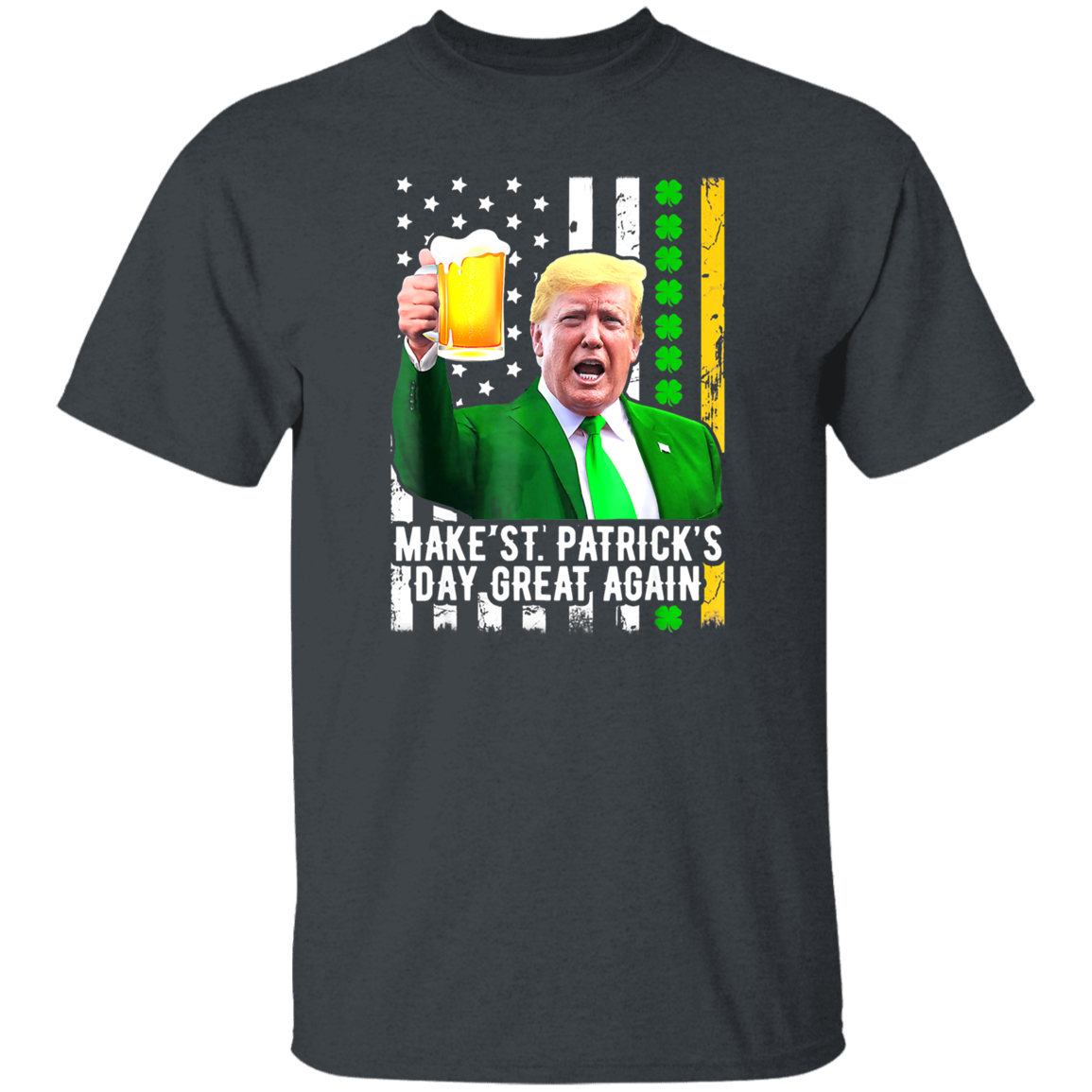 Make St. Patrick's Day Great Again Funny Cheers Dark Shirt HO82 65606