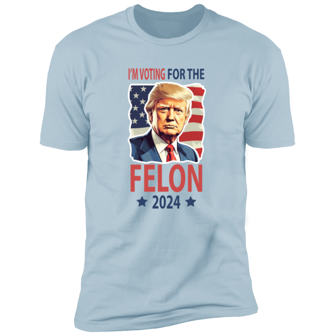 Independence Day I'm Voting For The Felon Donald Trump 2024 Bright Shirt HO82 62666