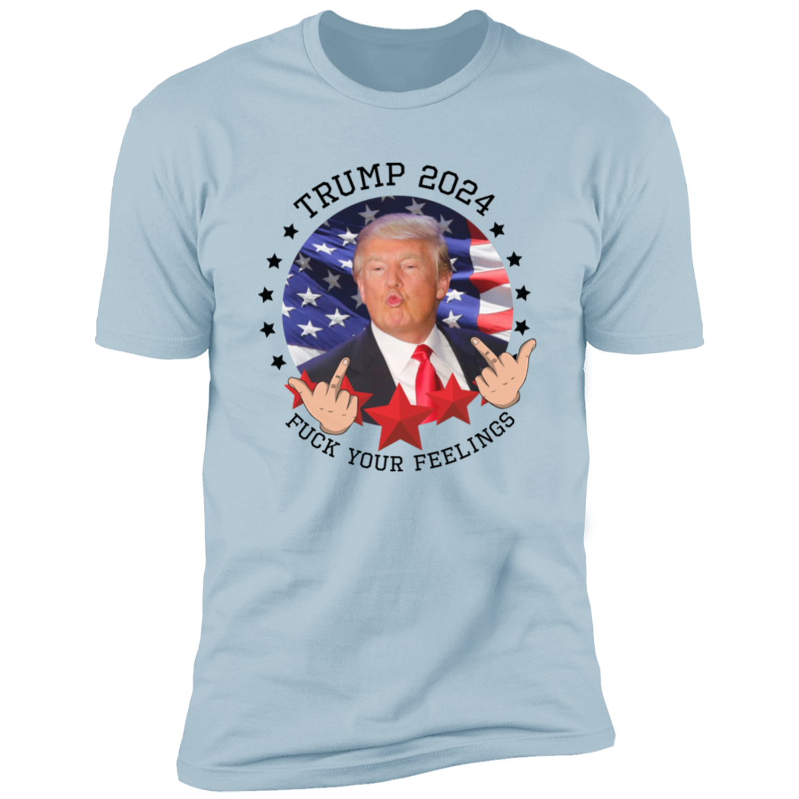 Trump 2024 F**k Your Feelings Bright Shirt HA75 62800