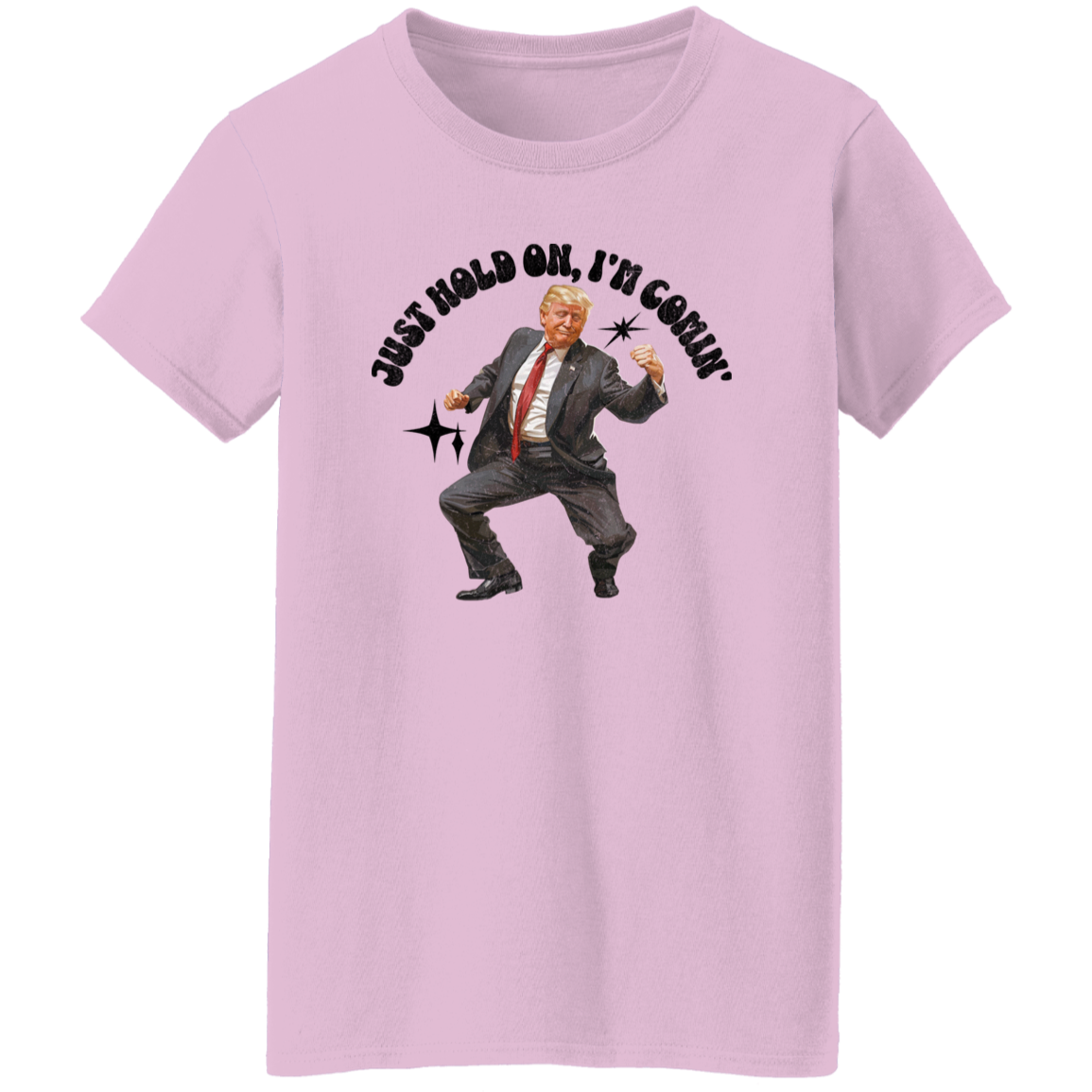 Just Hold On, I'm Comin' Trump Shirt DM01 62515