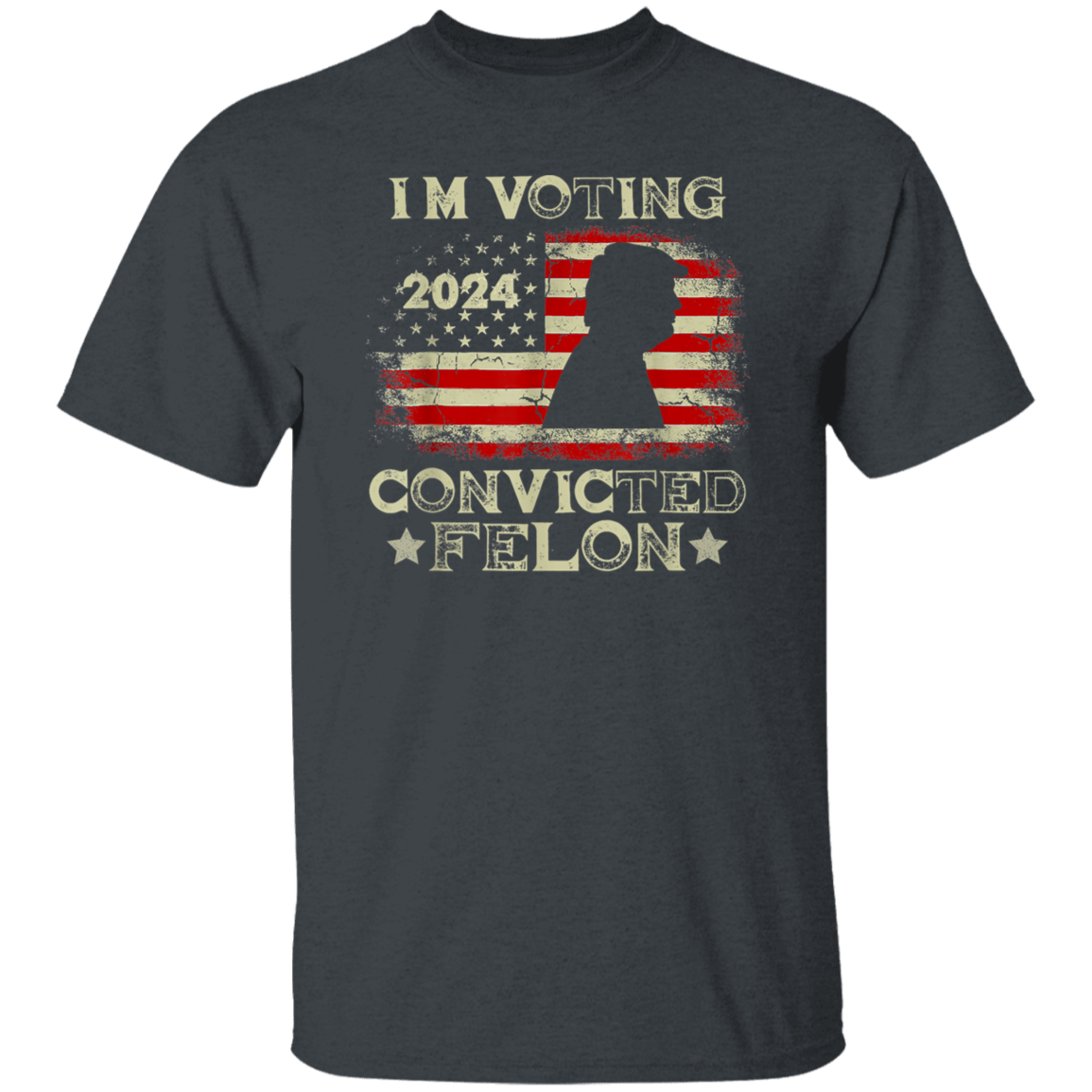 I'm Voting Convicted Felon Dark Shirt HO82 62616
