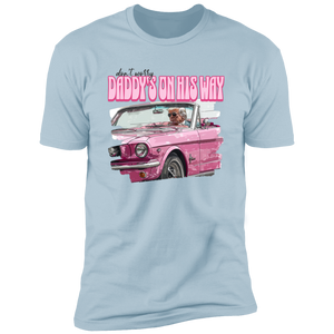 Don't Worry Daddy's On His Way Shirt DM01 62517