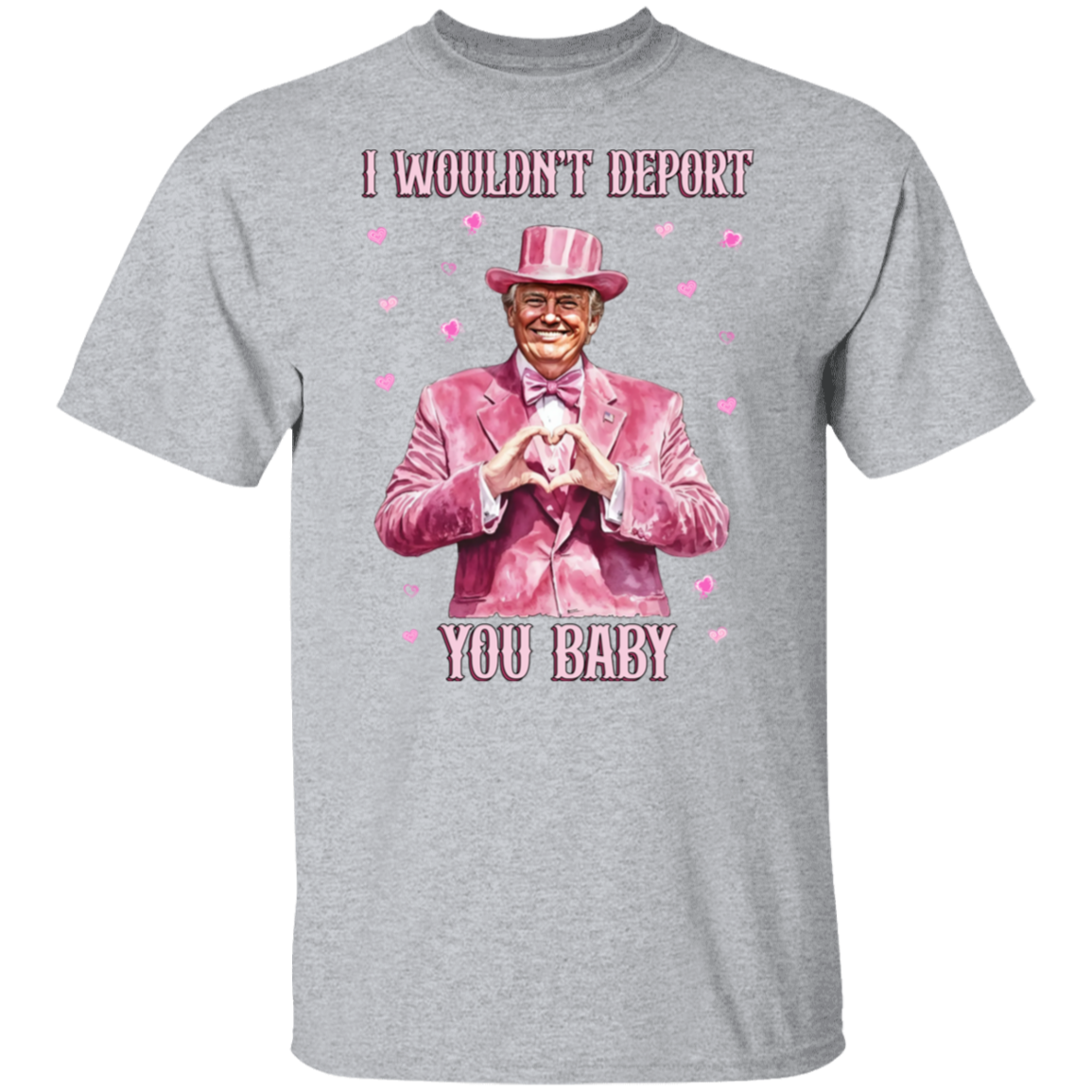 Trump Love I Wouldn't Deport You Baby Bright Shirt Perfect Gift Idea LM32 65043