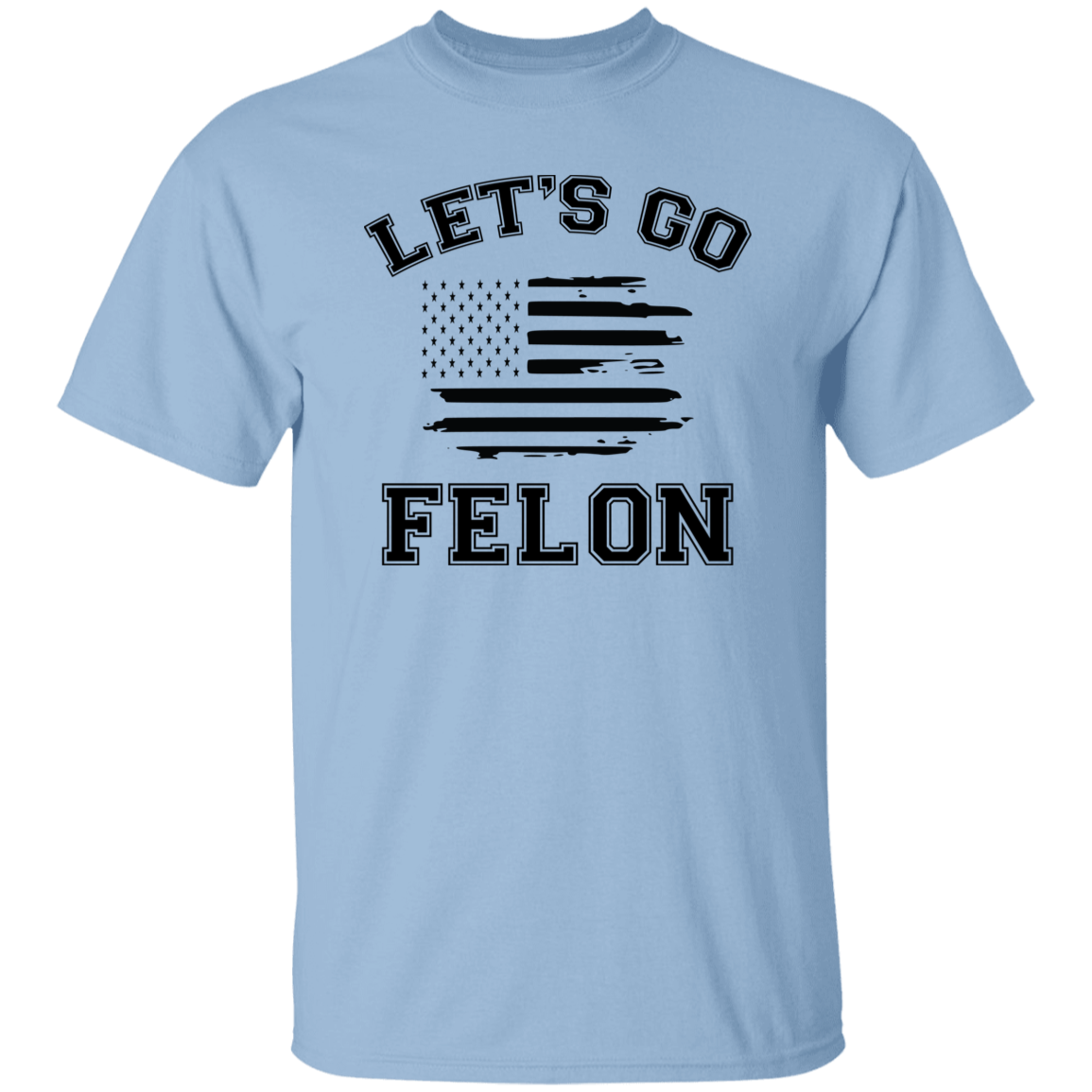 Trump Let's Go Felon Shirt DM01 62827