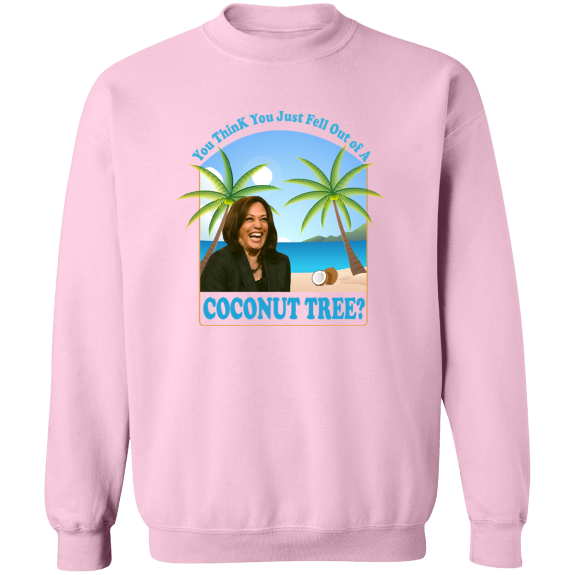 You Think You Just Fell Out Of A Coconut Tree Kamala President 2024 Bright Shirt HO82 65058