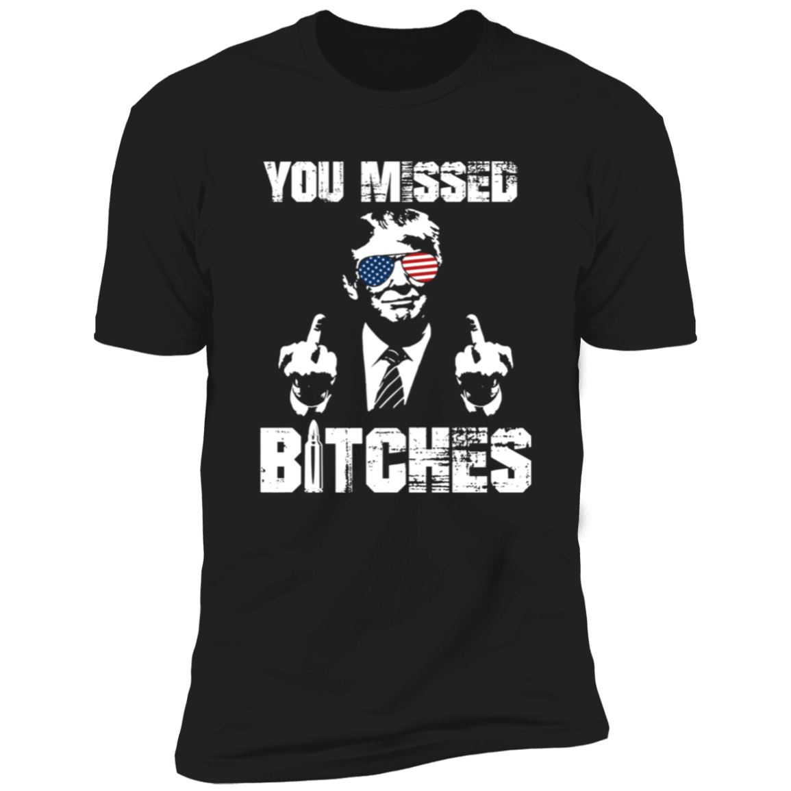 You Mi**ed B**ches Trump F**ht Middle Finger Shirt N304 HA75 63044