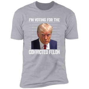 I'm Voting For The Convicted Felon Trump Dark Shirt HO82 62608