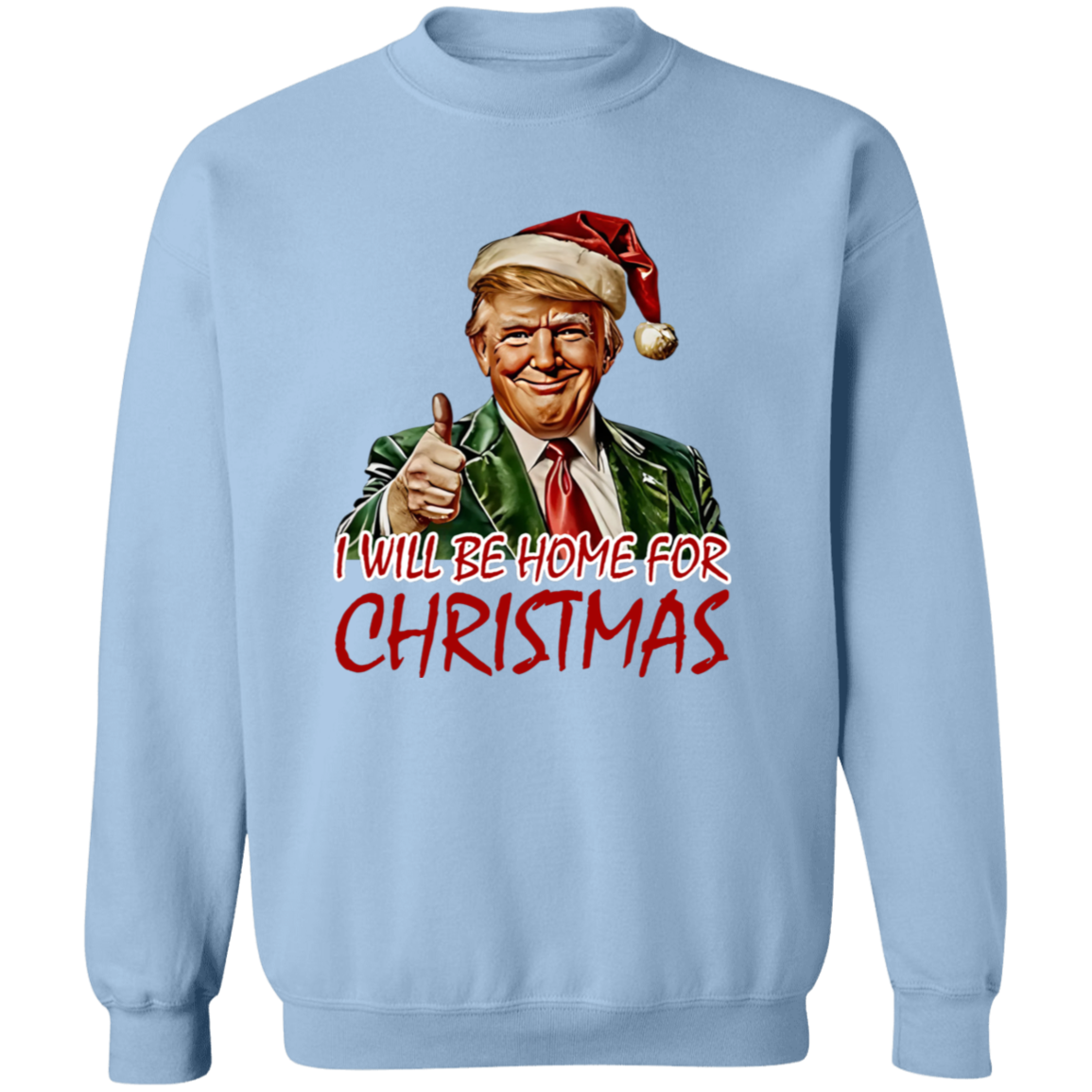Trump I'll Be Home for Christmas - Humorous Trump Christmas Shirt HA75 63590
