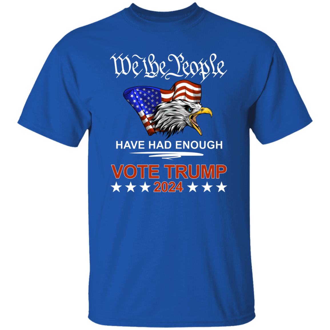 Pro Republican VOTE TRUMP 2024 We the People Have Had Enough Shirt DM01 62909