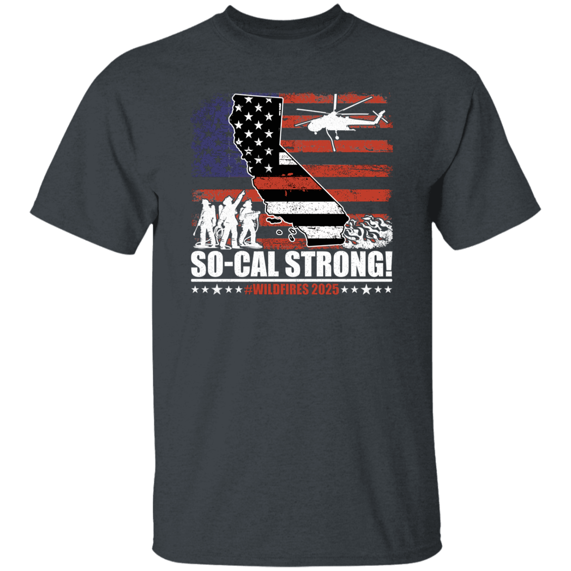 So-Cal Strong Wildfires 2025 California Firefighter With USA Flag Firefighting Volunteer Dark Shirt HO82 65686