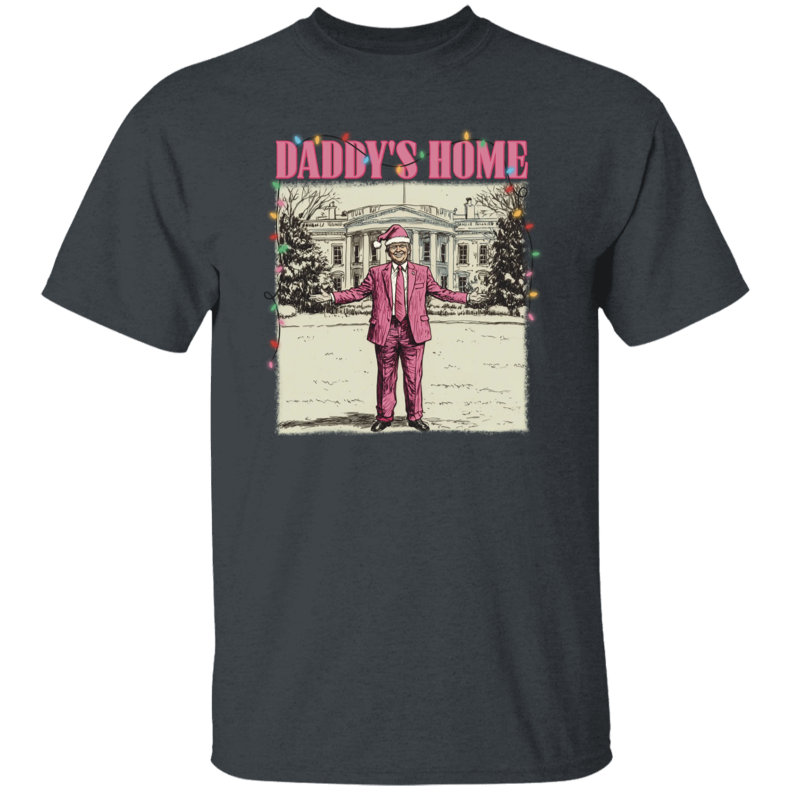 Daddy's Home White House Pink Trump Dark Shirt HA75 63744