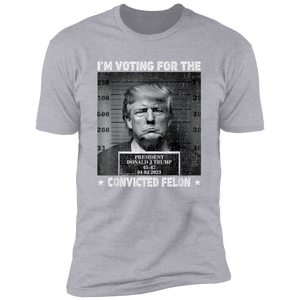 Trump 2024 I'm Voting For The Convicted Felon Shirt HA75 62604