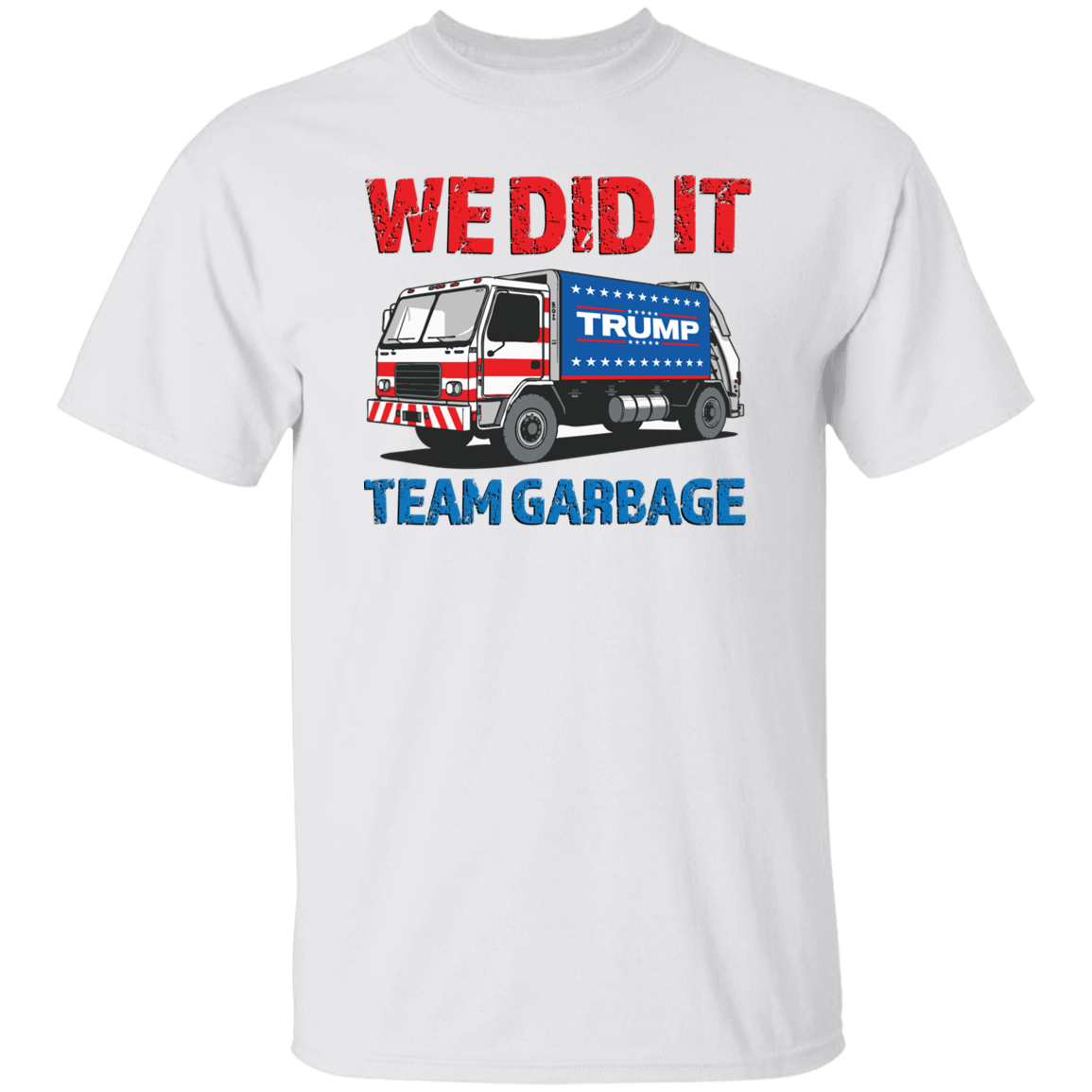 Donald Trump Team Garbage We Did It Shirt HO82 65210