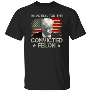 I'm Voting Convicted Felon 2024 Shirt TH10 62849