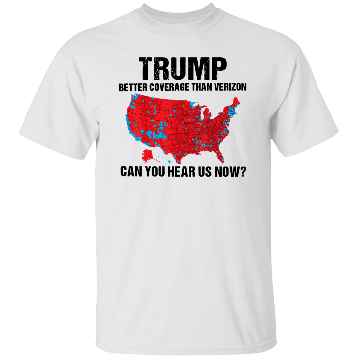 Custom Trump Better Coverage Than Verizon - Can You Hear Us Now Bright Shirt HA75 63745