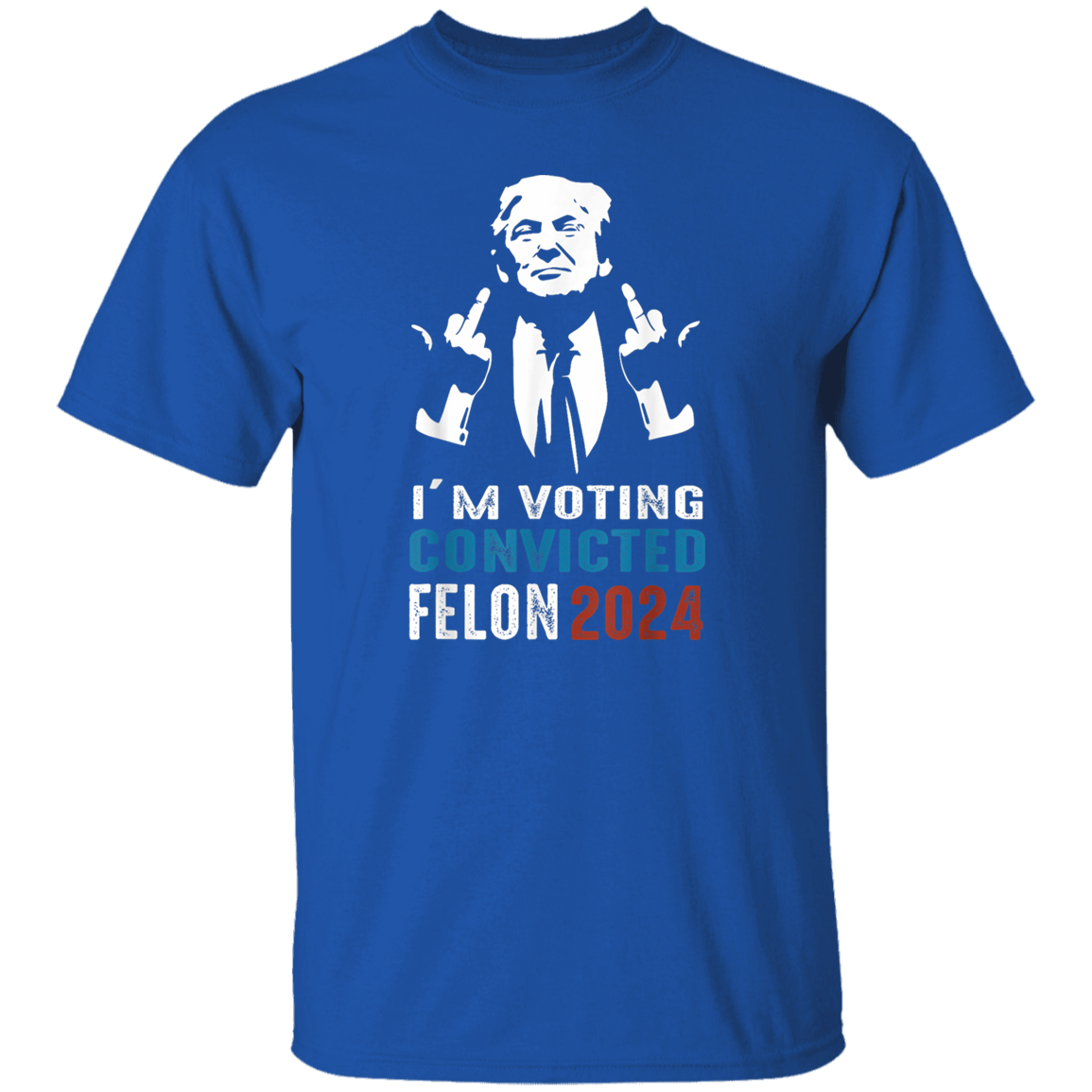 I'm Voting Convicted Felon 2024 TH10 62697