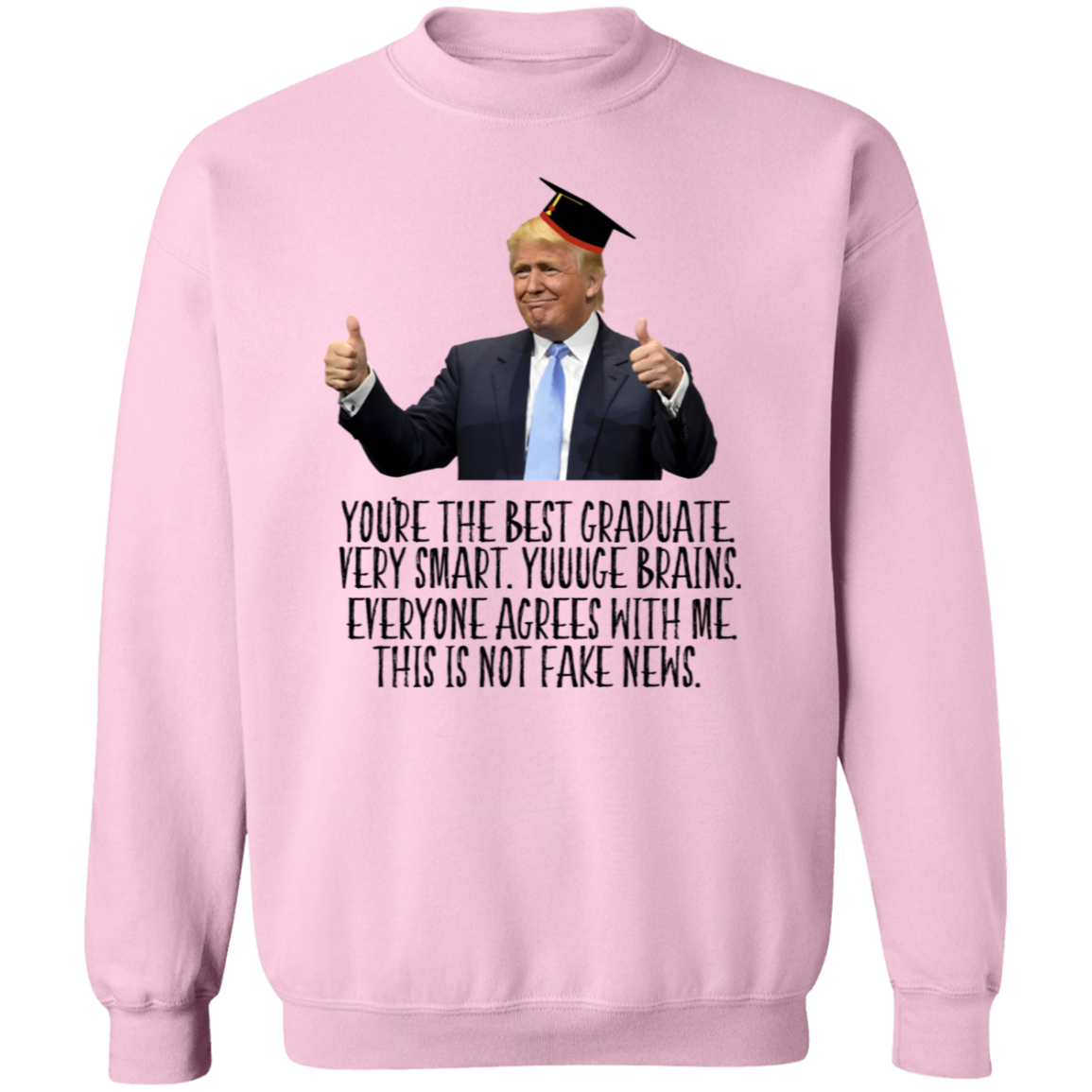 Donald Trump Said You Are The Best Graduate Bright Shirt TH10 64339