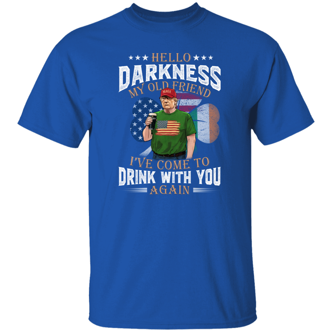 Hello Darkness My Old Friend Trump St. Patrick's Day Dark Shirt N304 HA75 64210