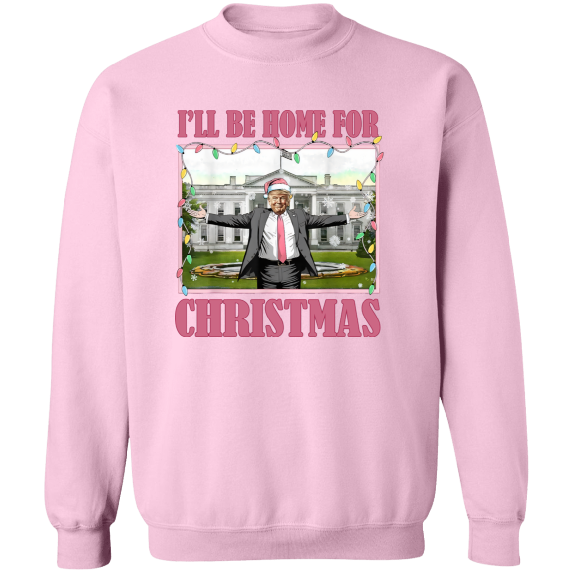 I'll Be Home For Christmas Donald Trump Sweatshirt HO82 65226
