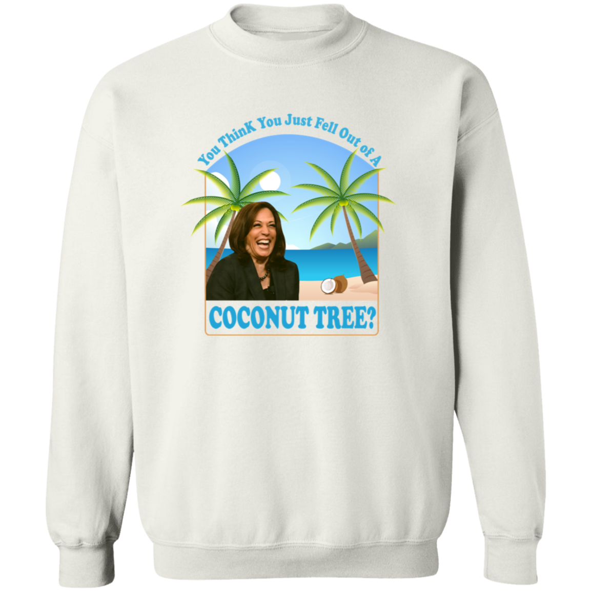 You Think You Just Fell Out Of A Coconut Tree Kamala President 2024 Bright Shirt HO82 65058