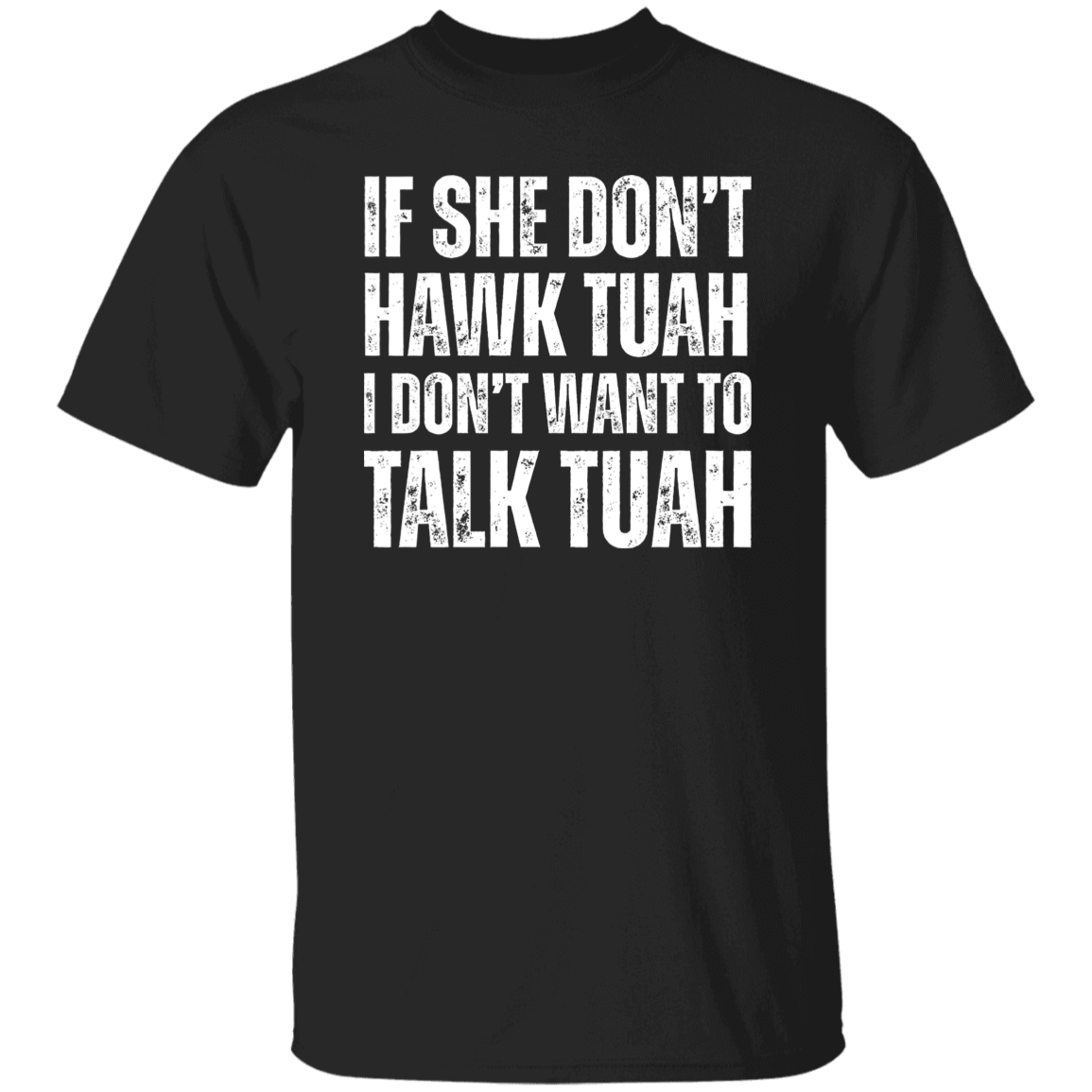 If SHE dont HAWK Tuah Shirt DM01 62913