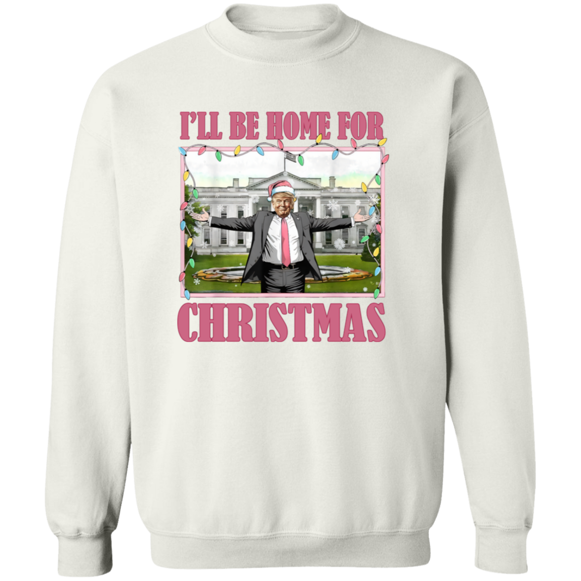 I'll Be Home For Christmas Donald Trump Sweatshirt HO82 65226