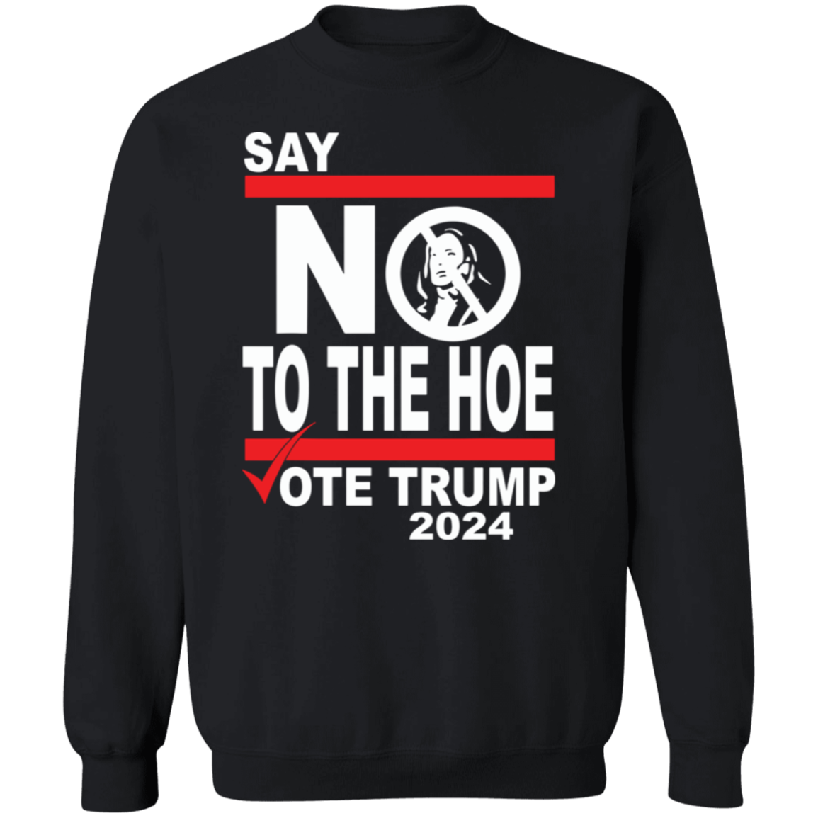 Say No To The Hoe Vote Trump 2024 Dark Shirt TH10 63545