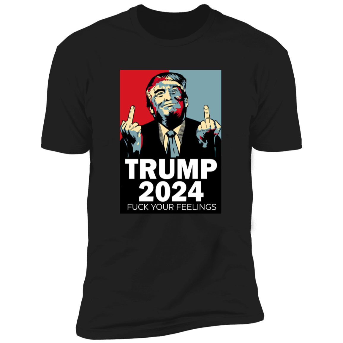 Middle Finger Trump 2024 F**k Your Feelings Shirt DM01 62845