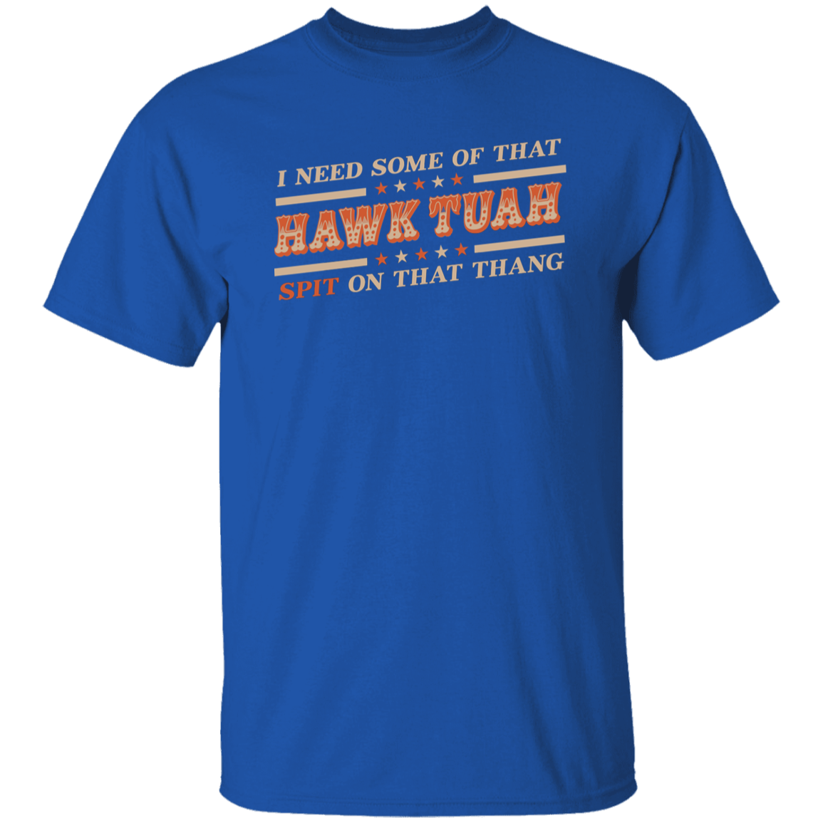 I Need Some Of That Hawk Tuah Spit On That Thang Dark Shirt HO82 62808