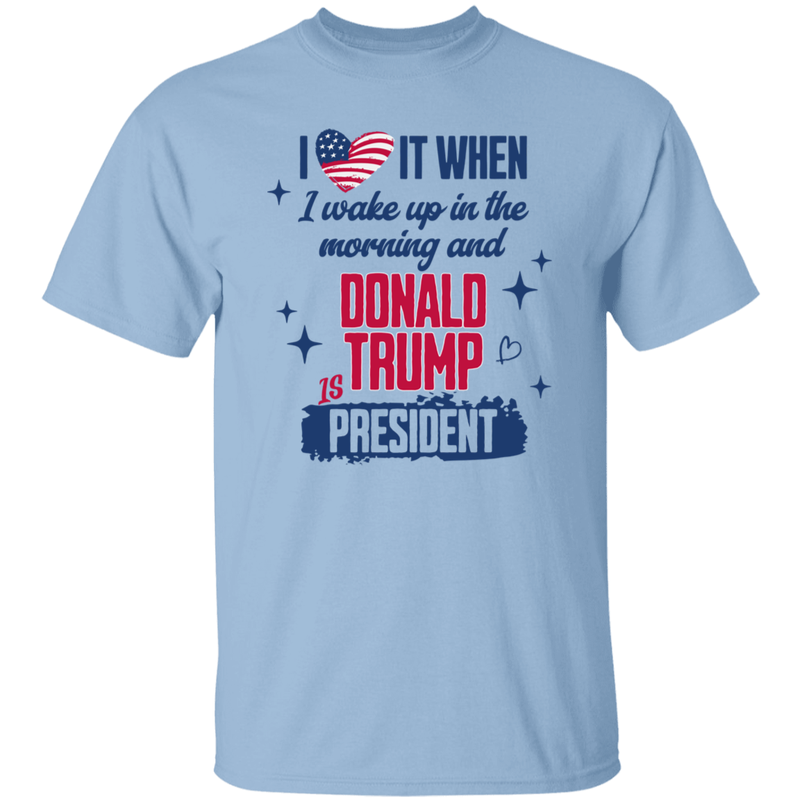 I Wake Up In The Morning And Donald Trump Is President Bright Shirt HO82 65256