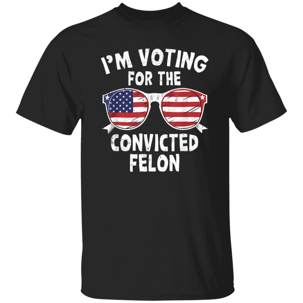 I'm Voting For The Convicted Felon Shirt HA75 62606