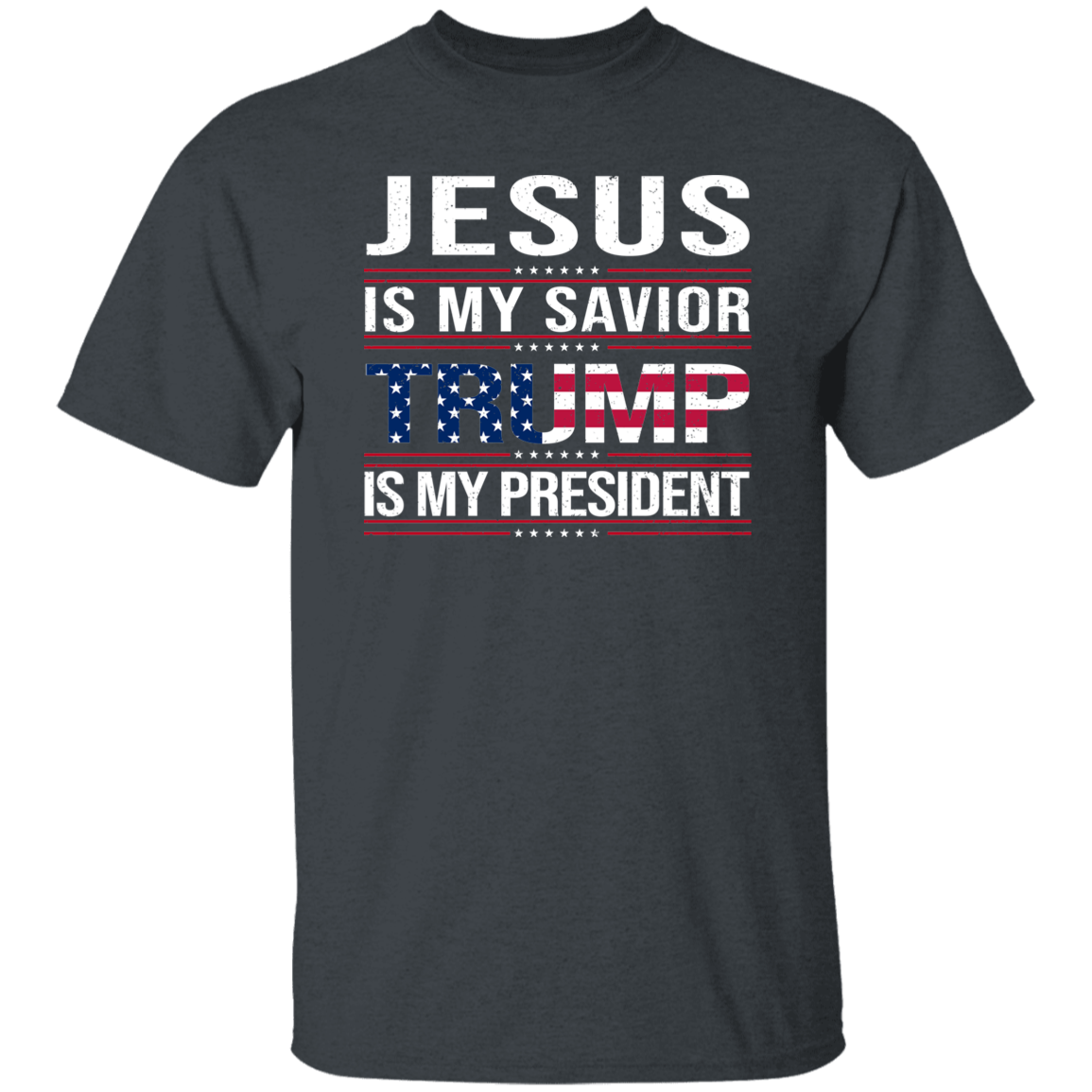 Jesus Is My Savior Trump Is My President Dark Shirt HA75 64048