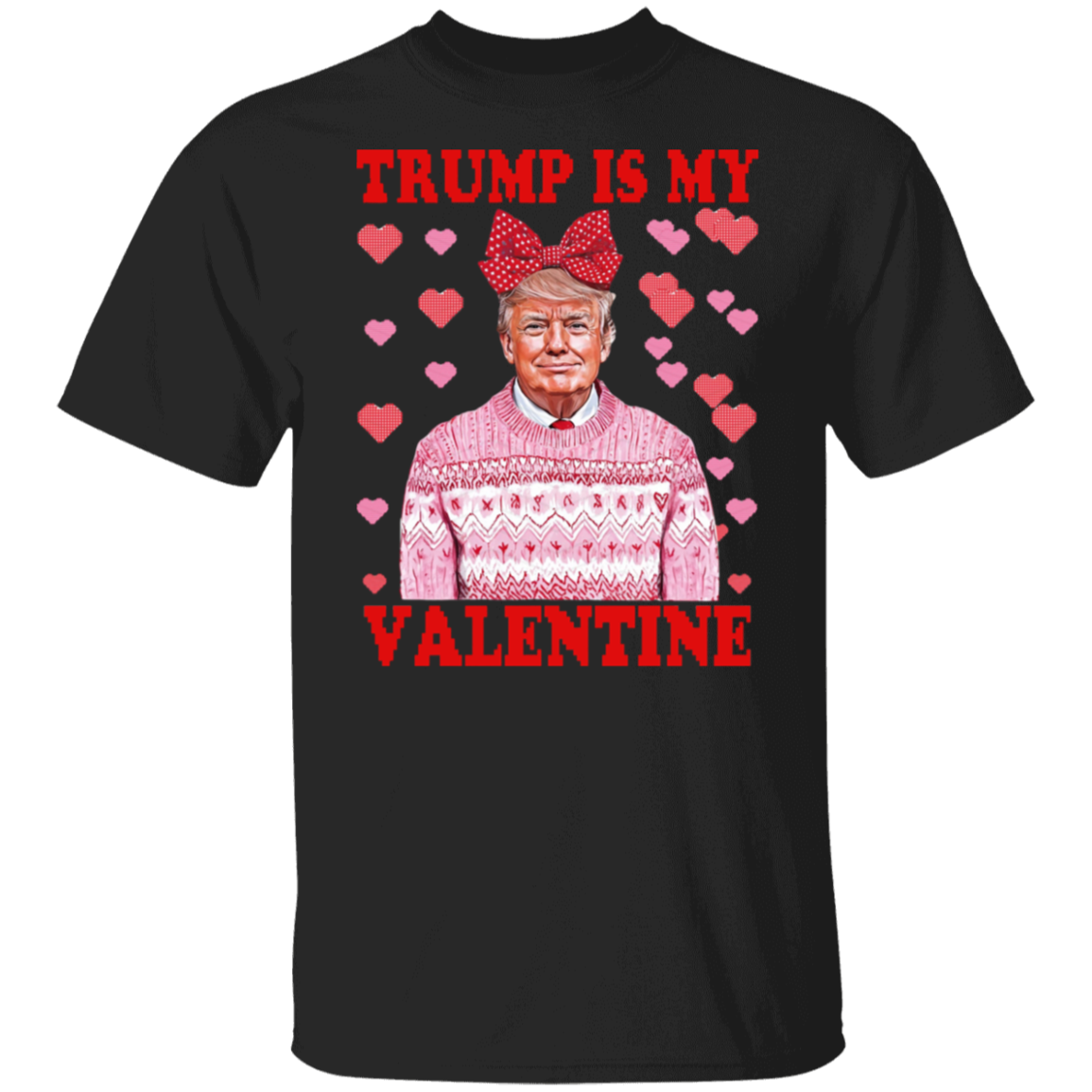 Donald Trump Is My Valentine Dark Shirt LM32 65213