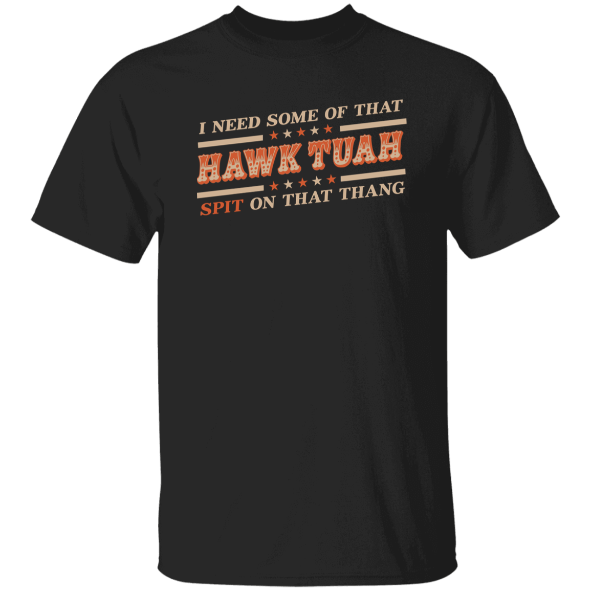 I Need Some Of That Hawk Tuah Spit On That Thang Dark Shirt HO82 62808