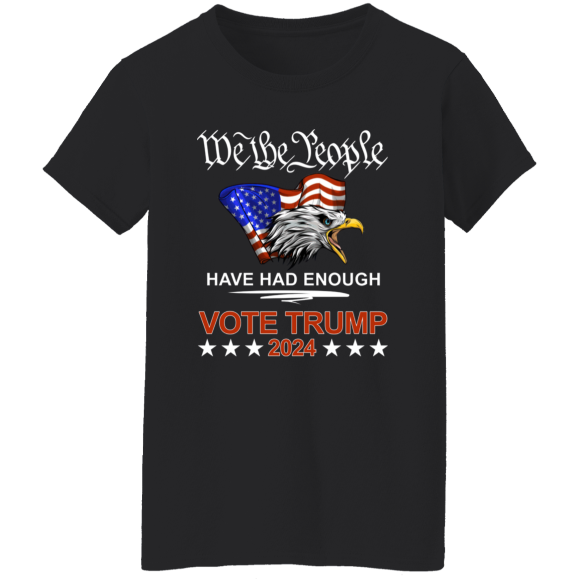 Pro Republican VOTE TRUMP 2024 We the People Have Had Enough Shirt DM01 62909