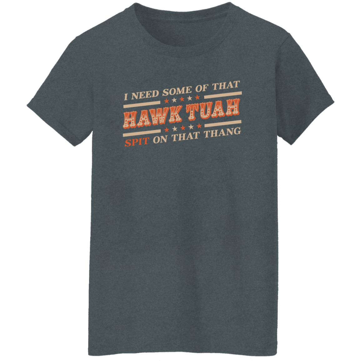 I Need Some Of That Hawk Tuah Spit On That Thang Dark Shirt HO82 62808