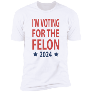 I'm Voting For The Felon President Trump 2024 Bright Shirt HO82 62660