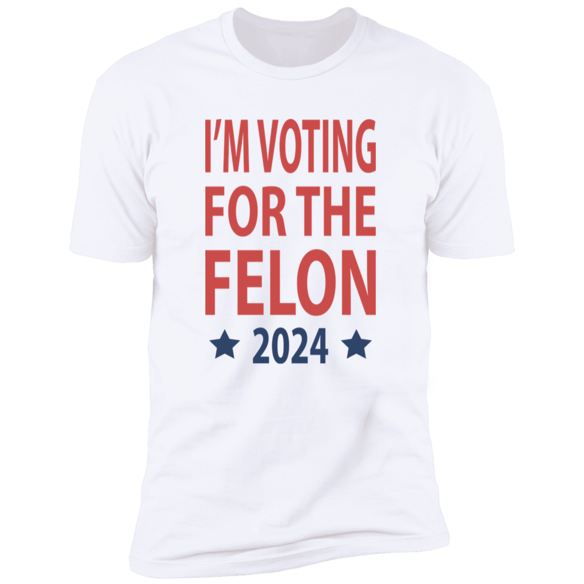 I'm Voting For The Felon President Trump 2024 Bright Shirt HO82 62660