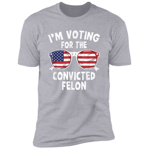 I'm Voting For The Convicted Felon Shirt HA75 62606