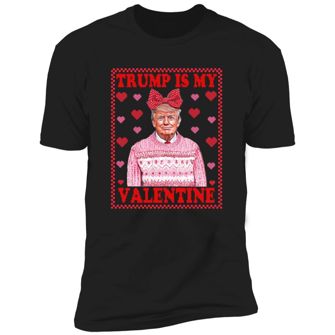 Trump Is My Valentine Dark Shirt TH10 64317