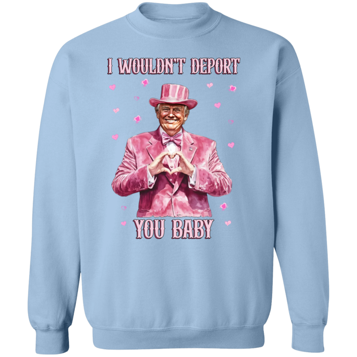 Trump Love I Wouldn't Deport You Baby Bright Shirt Perfect Gift Idea LM32 65043