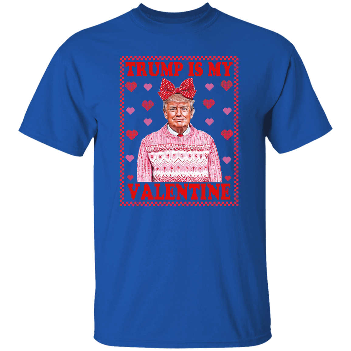 Trump Is My Valentine Dark Shirt TH10 64317