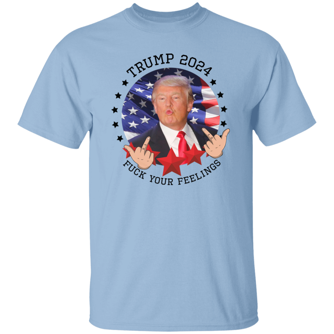 Trump 2024 F**k Your Feelings Bright Shirt HA75 62800
