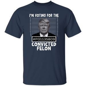 I'm Voting For The Convicted Felon Trump 2024 Shirt TH10 62693