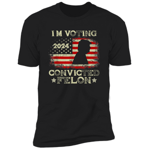 I'm Voting Convicted Felon Dark Shirt HO82 62616