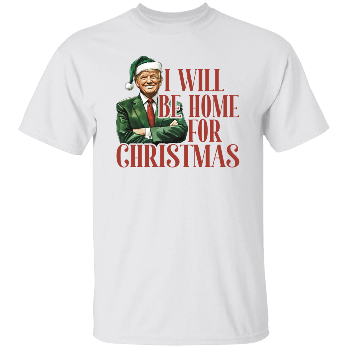Trump I'll Be Home for Christmas - Humorous Trump Christmas Shirt HA75 63796